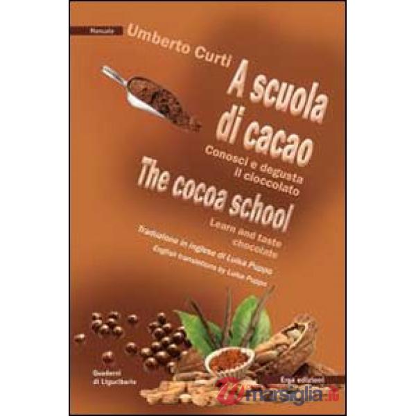 A scuola di cacao. Conosci e degusta il cioccolato. Ediz. italiana e inglese