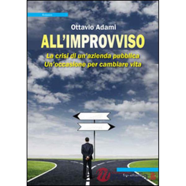 All'improvviso. La crisi di un'azienda pubblica. Un'occasione per cambiare vita