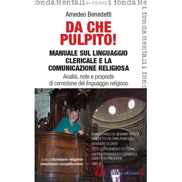 Da che pulpito! Manuale sul linguaggio clericale e la comunicazione religiosa. Analisi, note e proposte di correzione del lingua