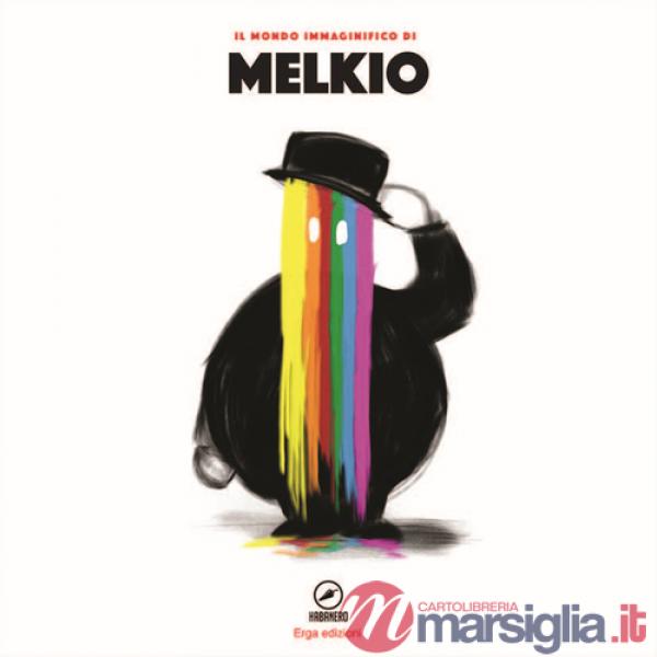 Mondo immaginifico di Melkio. Ediz. illustrata (Il)