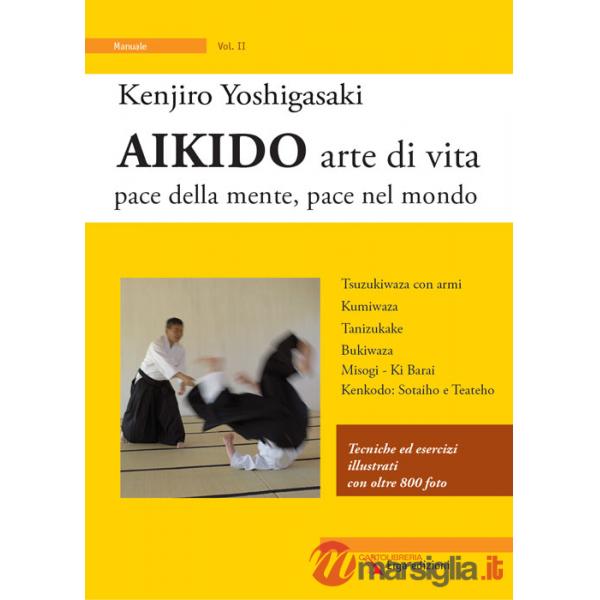 Aikido arte di vita. Pace della mente, pace nel mondo. Vol. 2