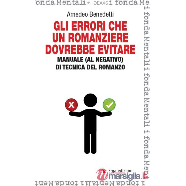 Errori che un romanziere dovrebbe evitare. Manuale (al negativo) di tecnica del romanzo (Gli)
