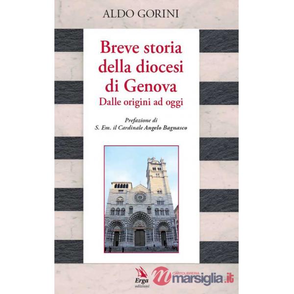 Breve storia della diocesi di Genova. Dalle origini ad oggi