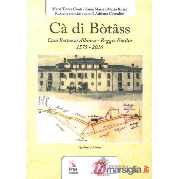 Cà di Bòtâss. Casa Bottazzi Albinea - Reggio Emilia 1575-2016)