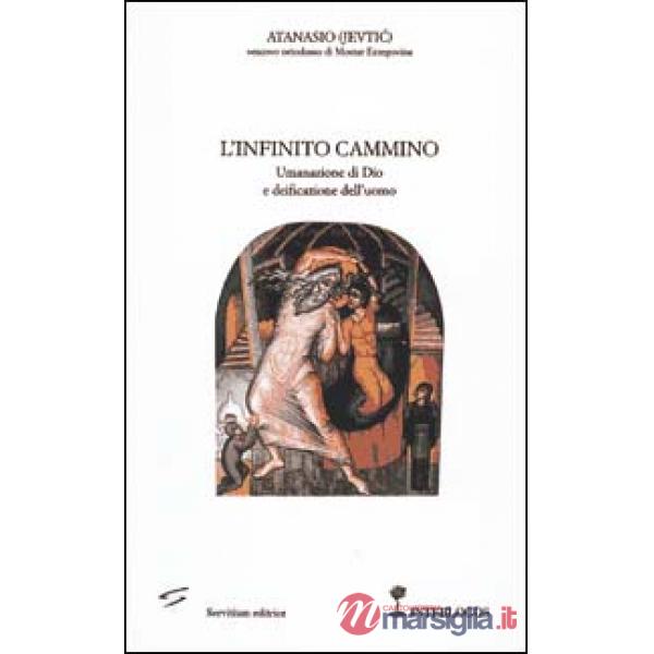 Infinito cammino. Umanazione di Dio e deificazione dell'uomo (L')