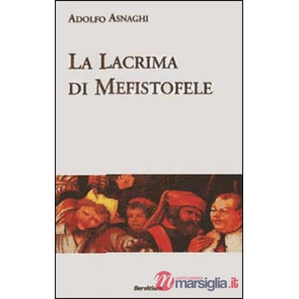 Lacrima di Mefistofele. Racconto di un sogno escatologico (La)