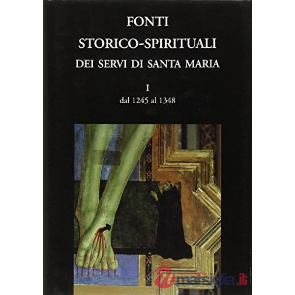 Fonti storico-spirituali dei Servi di Santa Maria. Dal 1245 al 1348. Vol. 1