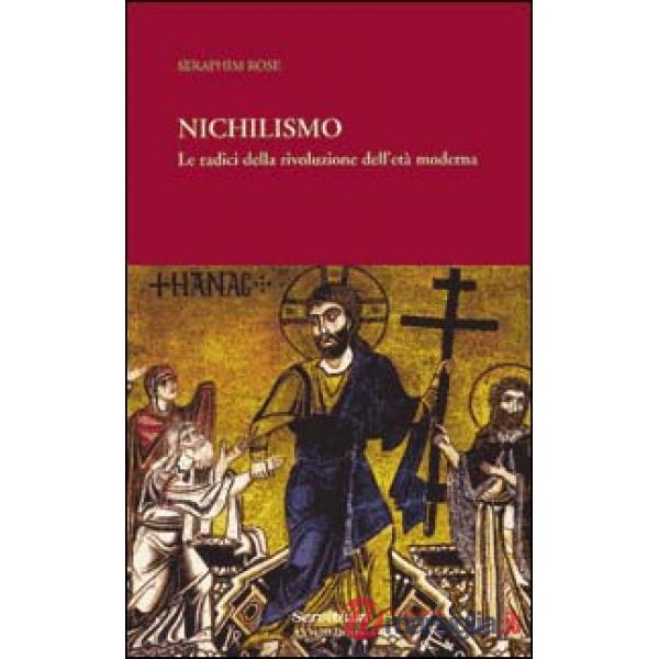 Nichilismo. Le radici della rivoluzione dell'età moderna
