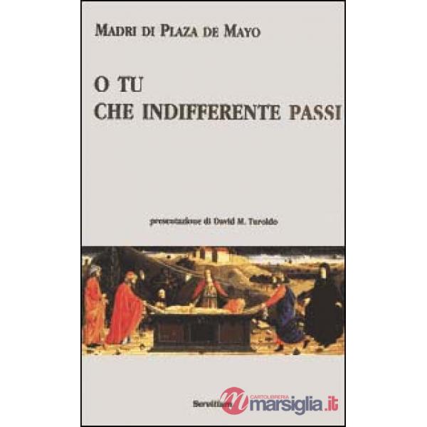 O tu che indifferente passi. Testo portoghese a fronte