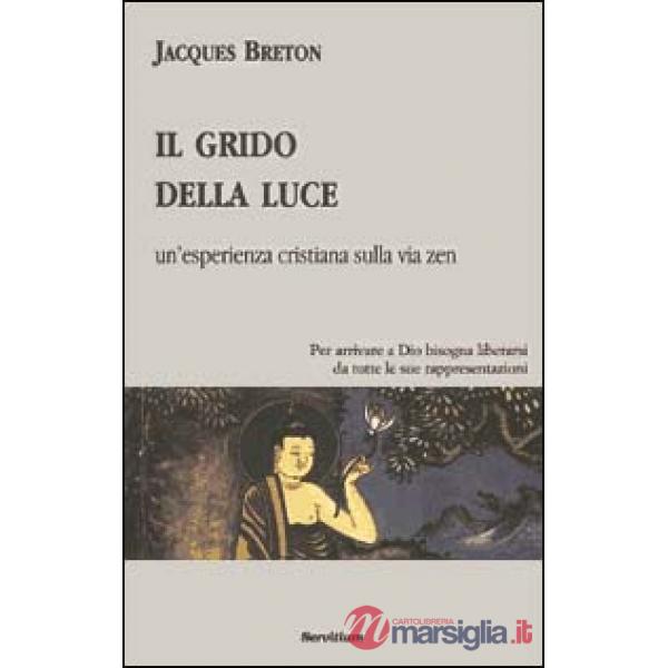 Grido della luce. Un'esperienza cristiana sulla via zen (Il)