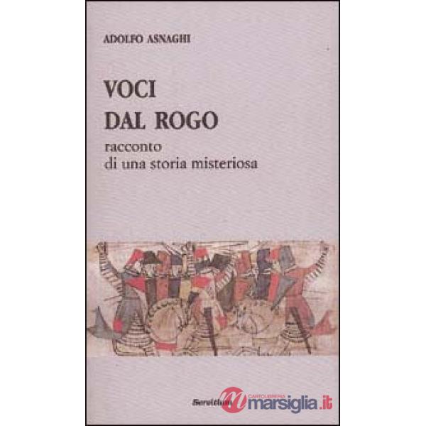Voci dal rogo. Racconto di una storia misteriosa