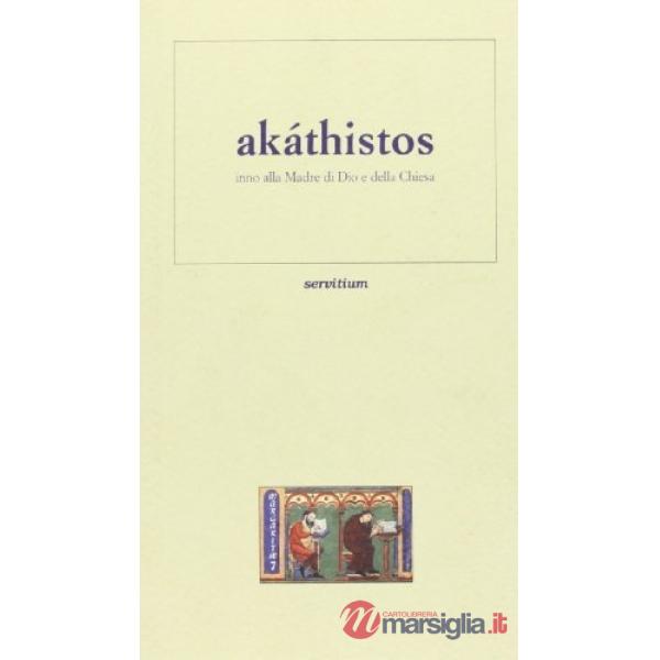 Akáthistos. Inno alla madre di Dio e della Chiesa. Testo greco a fronte