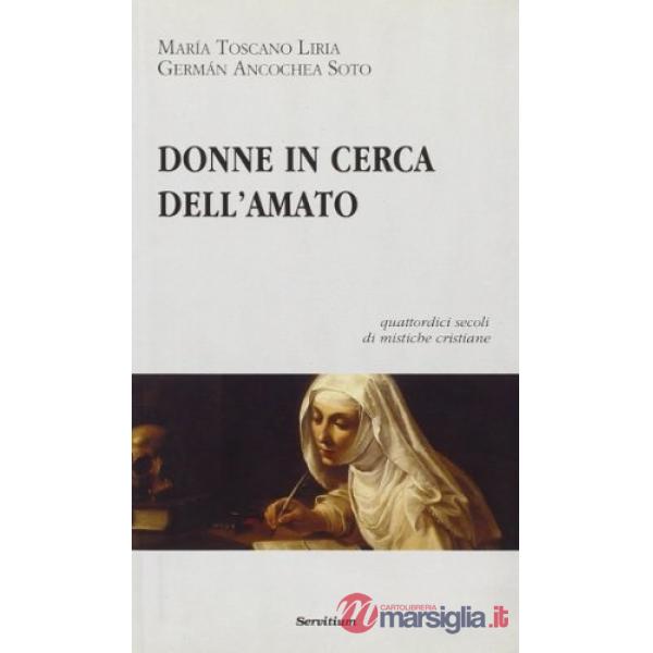 Donne in cerca dell'amato. Quattordici secoli di mistiche cristiane