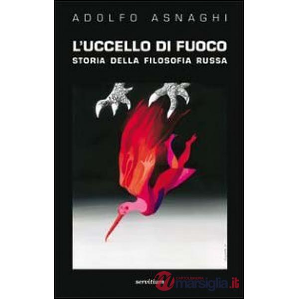 Uccello di fuoco. Storia della filosofia russa (L')