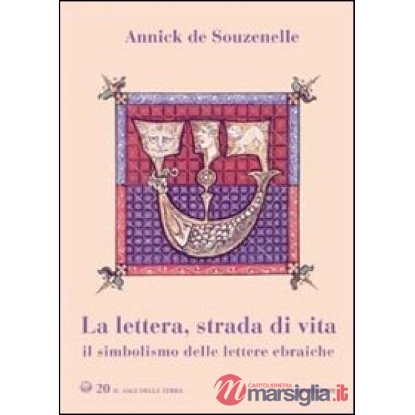 Lettera, strada di vita. Il simbolismo delle lettere ebraiche (La)