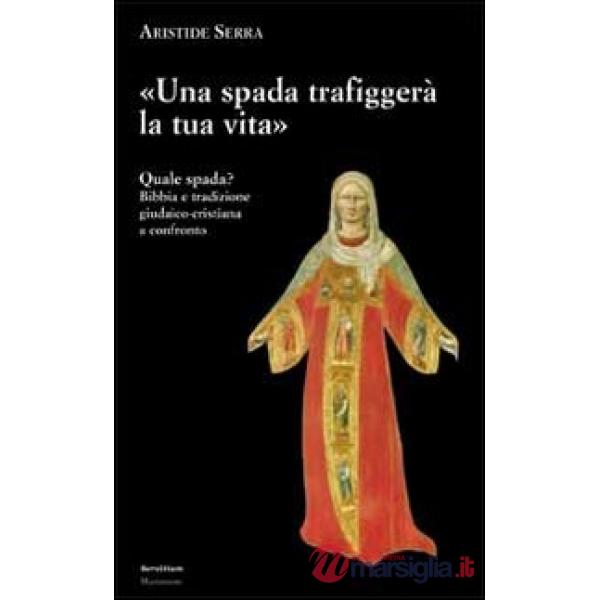 Spada trafiggerà la tua vita. Quale spada? Bibbia e tradizione giudaico-cristian