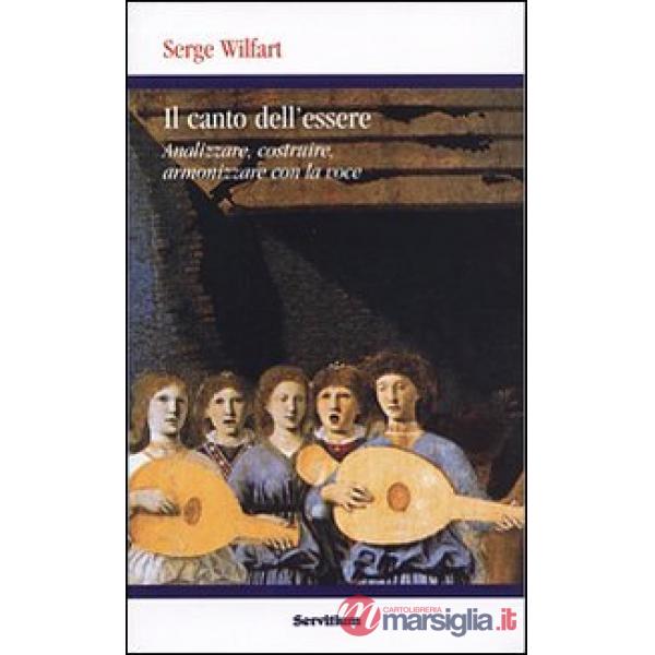 Canto dell'essere. Analizzare, costruire, armonizzare con la voce (Il)