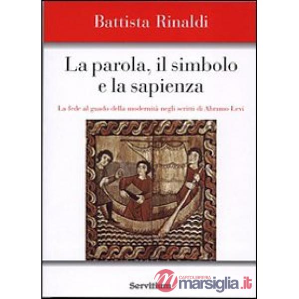 Parola, il simbolo e la sapienza. La fede al guado della modernità negli scritti