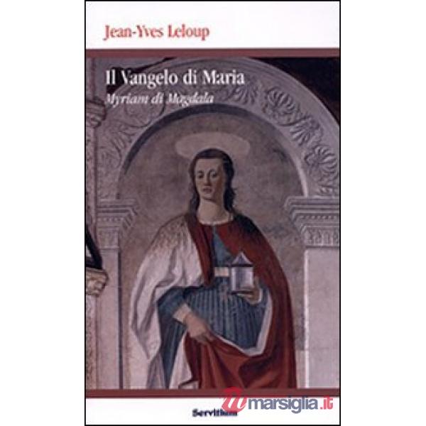 Vangelo di Maria. Myriam di Magdala. Vangelo copto del II secolo (Il)