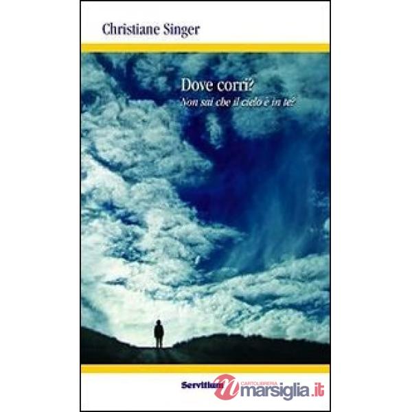 Dove corri? Non sai che il cielo è in te?