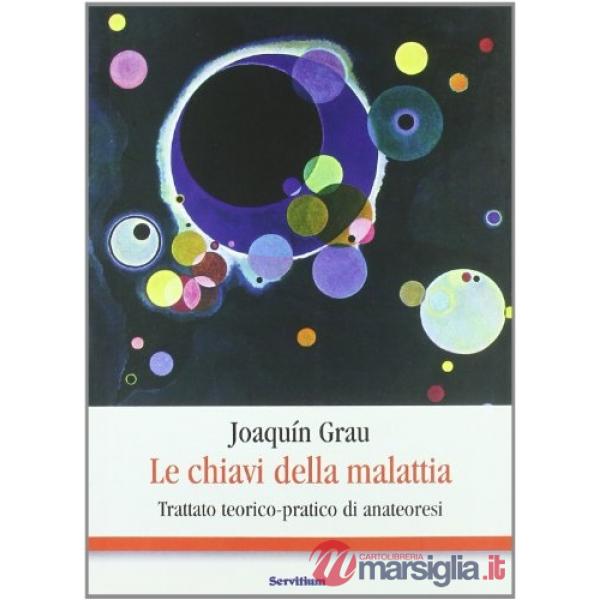 Chiavi della malattia. Trattato teorico-pratico di anateoresi (Le)