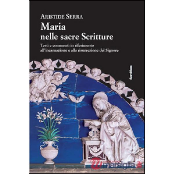 Maria nelle sacre scritture. Testi e commenti in riferimento all'incarnazione e alla risurrezione del Signore