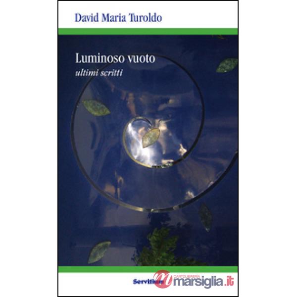 Luminoso vuoto. Ultimi scritti