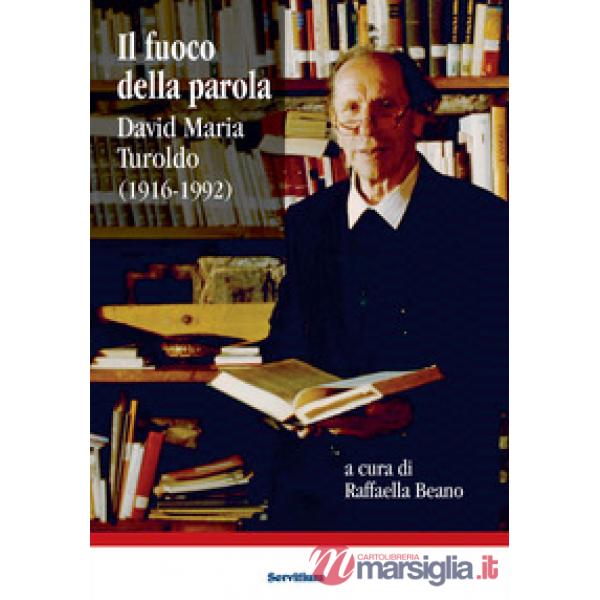 Fuoco della parola. David Maria Turoldo (1916-1992) (Il)