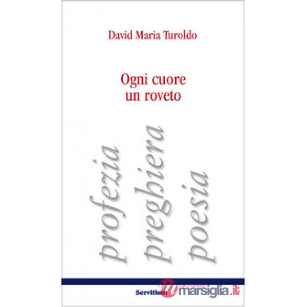 Ogni cuore un roveto. Profezia, preghiera, poesia