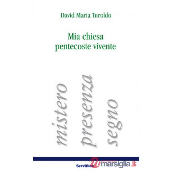 Mia chiesa pentecoste vivente. Mistero, presenza, segno