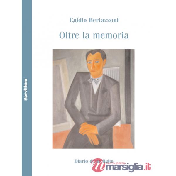 Oltre la memoria. Diario di un figlio