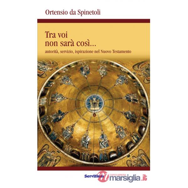 Tra voi non sarà così. Autorità, servizio, ispirazione nel Nuovo Testamento