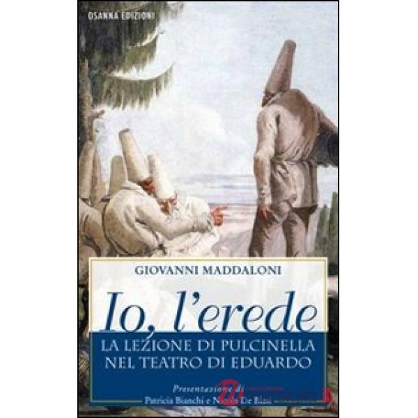 Io, l'erede. La lezione di Pulcinella nel teatro di Eduardo