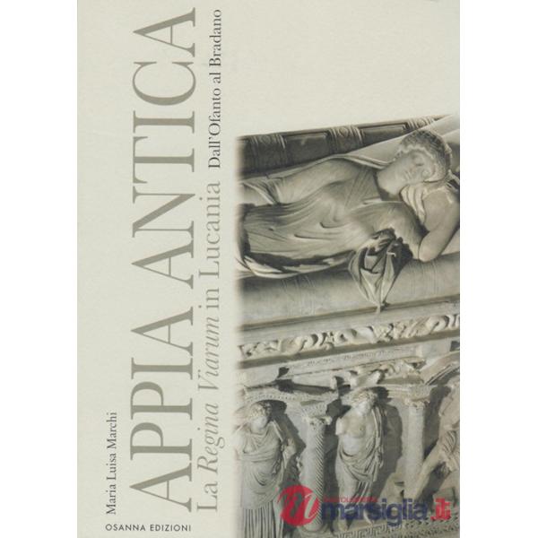 Appia Antica. La Regina Viarum in Lucania dall'Ofanto al Bradano