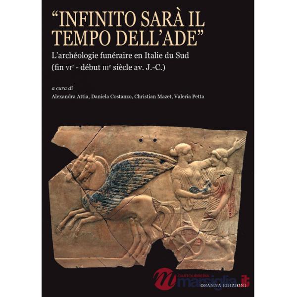 «Infinito sarà il tempo dell'Ade». L'archéologie funéraire en Italie du Sud (fin vie?début iiie siècle av. J.-C.)