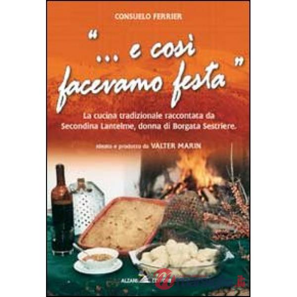 «... E così facevamo festa». La cucina tradizionale raccontata da Secondina Lantelme, donna di Borgata Sestriere