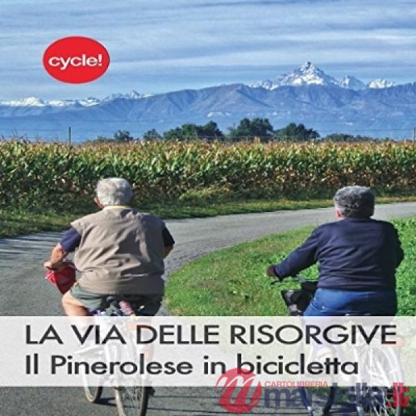 Via delle risorgive. Il pinerolese in bicicletta (Il)
