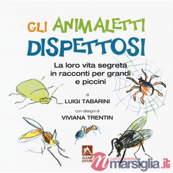 Animaletti dispettosi. La loro vita segreta in racconti per grandi e piccini. Ediz. a colori (Gli)