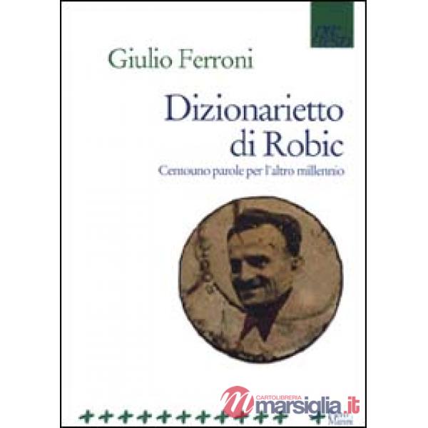 Dizionarietto di Robic. Centouno parole per l'altro millennio