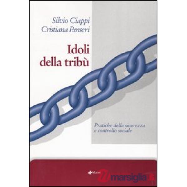 Idoli della tribù. Pratiche della sicurezza e controllo sociale