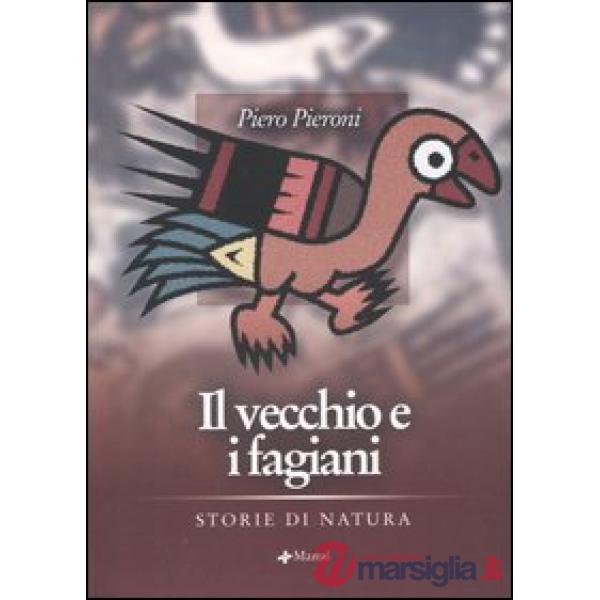 Vecchio e i fagiani. Storie di natura (Il)