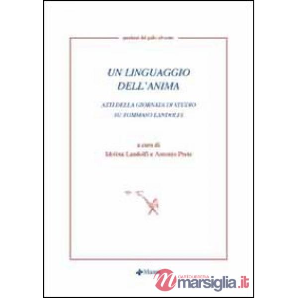 Linguaggio dell'anima. Atti della giornata di studio su Tommaso Landolfi (Un)