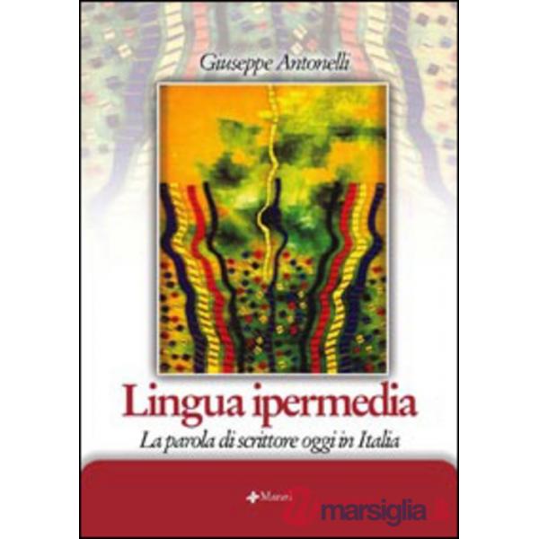 Lingua ipermedia. La parola di scrittore oggi in Italia