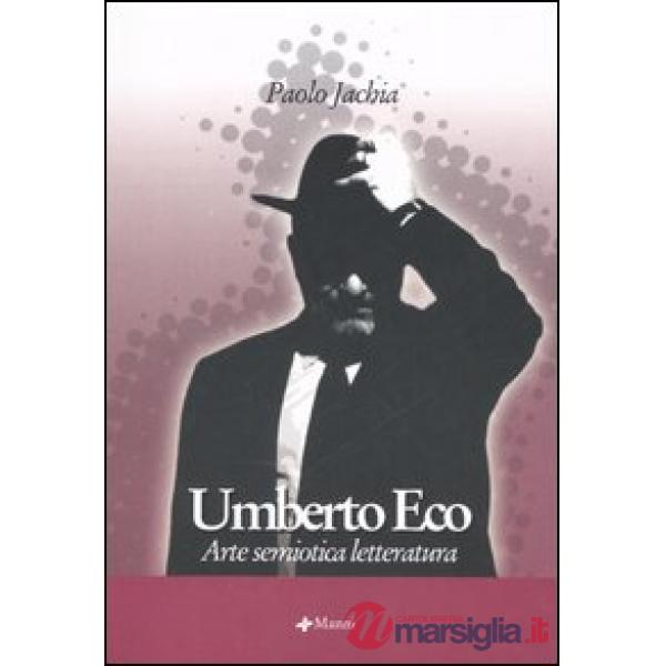Umberto Eco. Arte semiotica letteratura