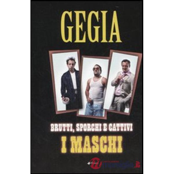Brutti, sporchi e cattivi: i maschi