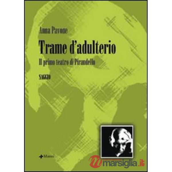 Trame d'adulterio. Il primo teatro di Pirandello