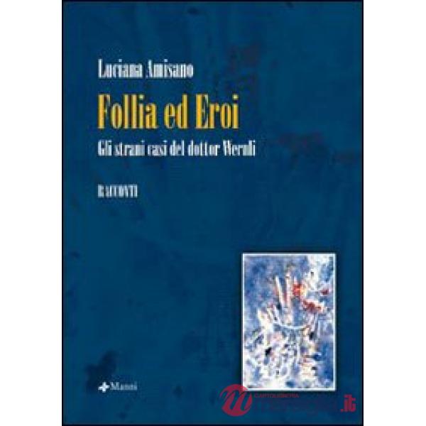 Follia ed eroi. Gli strani casi del Dottor Wernli