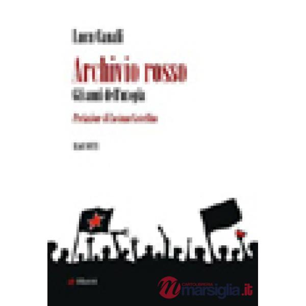 Archivio rosso. Gli anni dell'utopia