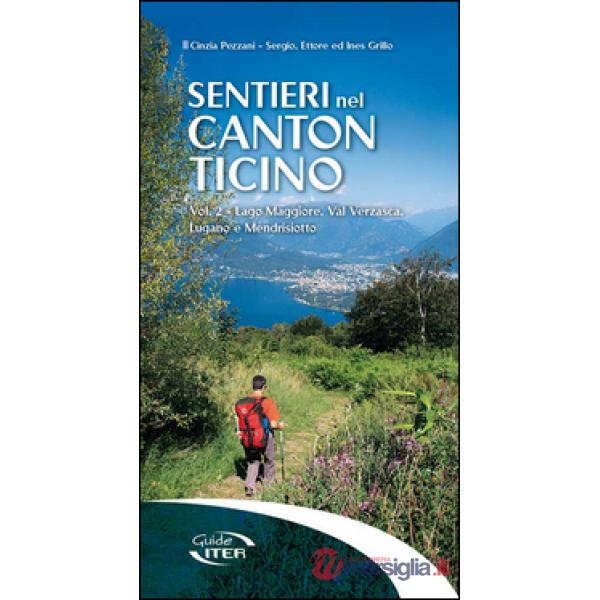 Sentieri nel Canton Ticino. Vol. 2: Lago Maggiore, Val Verzasca, Lugano e Mendrisiotto