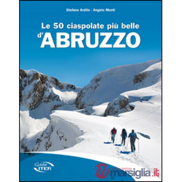 50 ciaspolate più belle d'Abruzzo (Le)